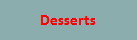 Desserts