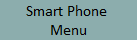 Smart Phone 
Menu